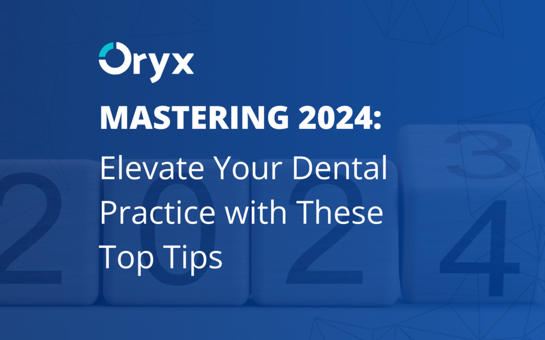 Mastering 2024: Elevate Your Dental Practice with These Top Tips